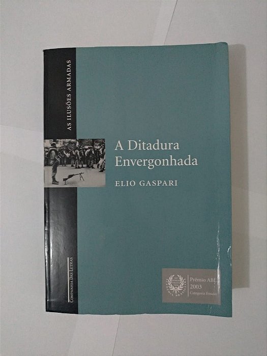 A Ditadura Envergonhada: As Ilusões Armadas - Elio Gaspari