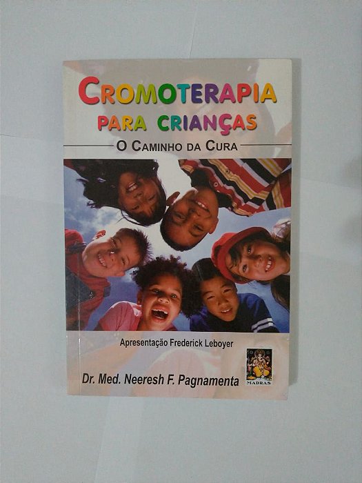 Cromoterapia Para Crianças: O Caminho da Cura - Dr. Med. Neeresh F. Pagnamenta