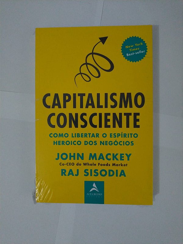 Capitalismo Consciente - John Mackey e Raj Sisodia