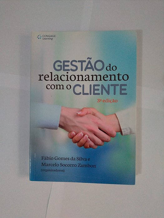 Gestão do Relacionamento com o Cliente - Fábio Gomes da Silva e Marcelo Socorro Zambo