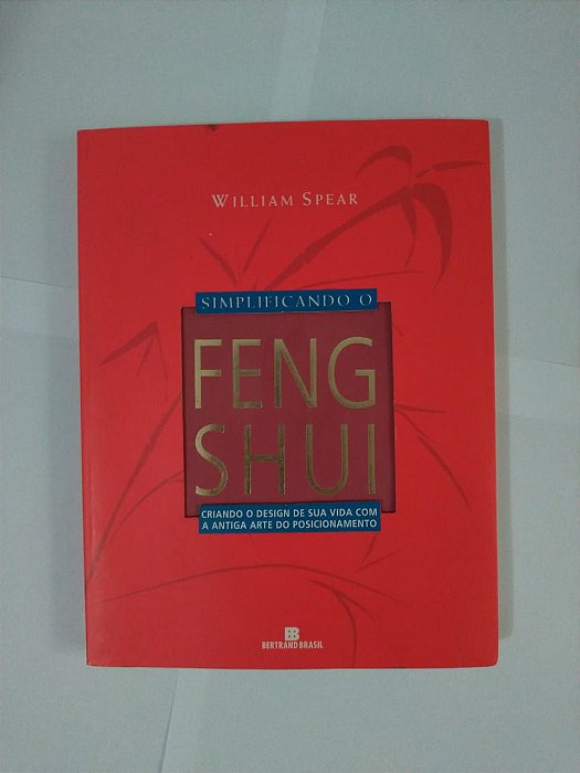 Simplificando o Feng Shui - William Spear