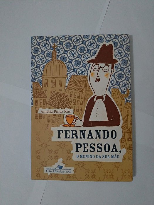 Fernando Pessoa, O menino da Sua Mãe - Amélia Pinto Pais
