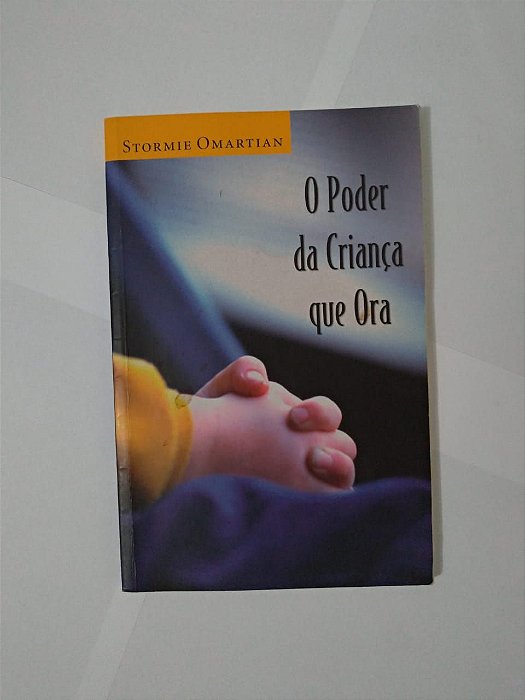 O Poder da Criança que Ora - Stormie Omartian