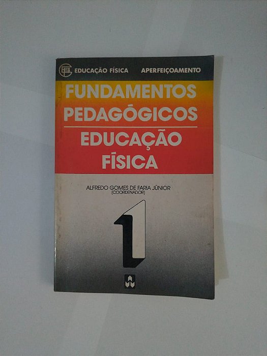 Fundamentos Pedagógicos / Educação Física - Alfredo Gomes de Faria Júnior