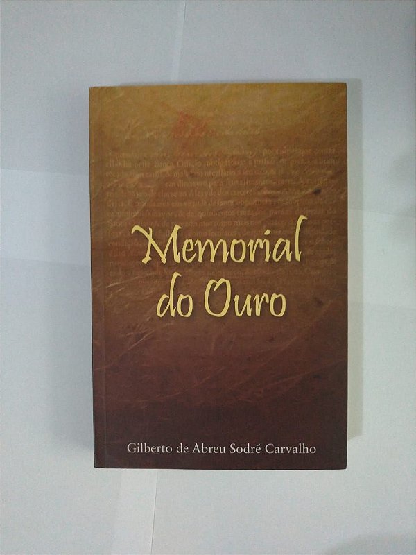 Memorial do Ouro - Gilberto de Abreu Sodré Carvalho