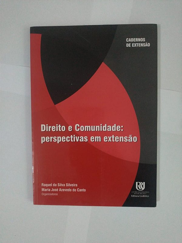 Direito e Comunidade: Perspectivas em Extensão - Raquel da Silva Silveira e Maria José Azevedo do Canto
