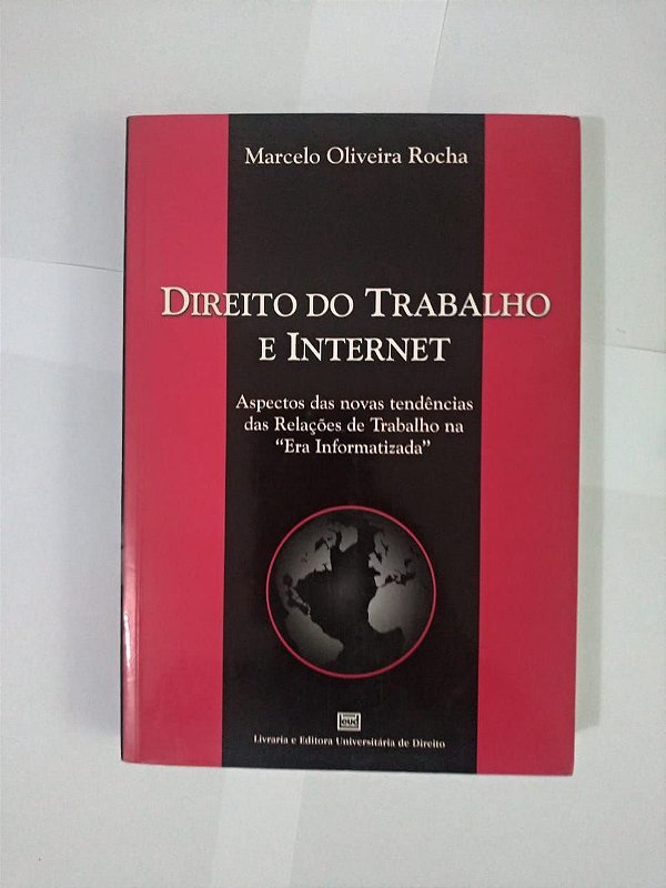 Direito do Trabalho e Internet - Marcelo Oliveira Rocha