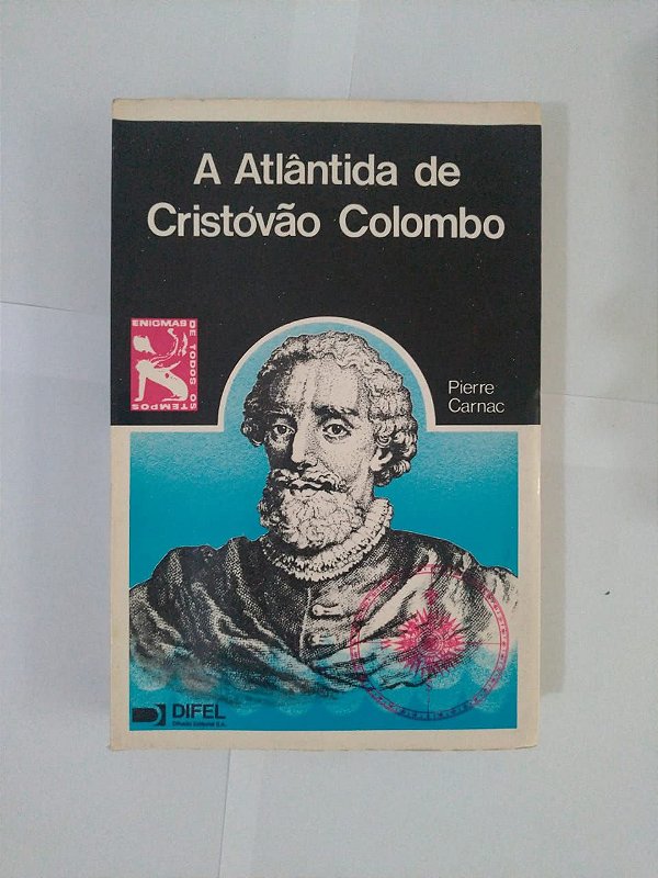 A Atlântida de Cristóvão Colombo - Pierre Carnac