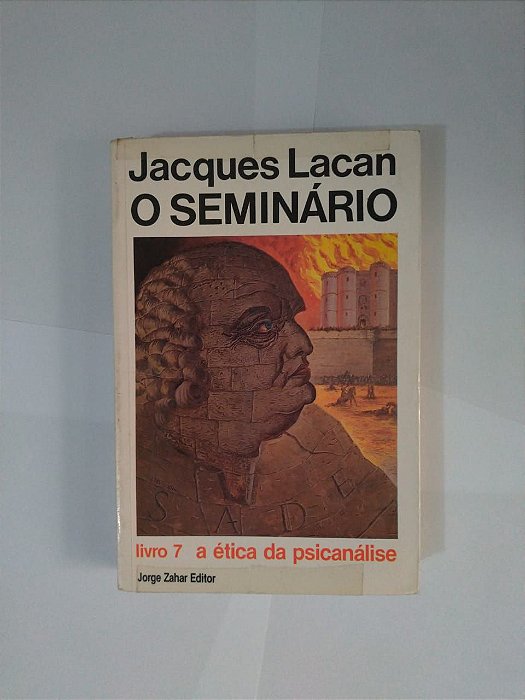 O Seminário Livro 7: A Ética da Psicanálise - Jacques Lacan (marcas)