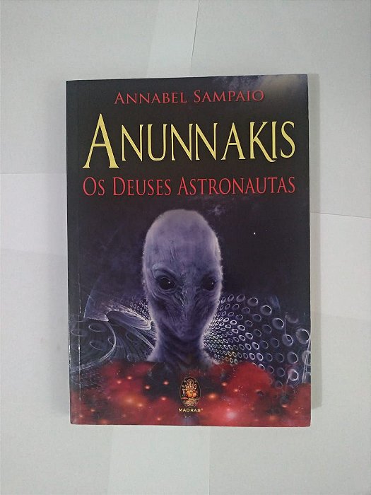 Anunnakis: Os Deuses Astronautas - Annabel Sampaio