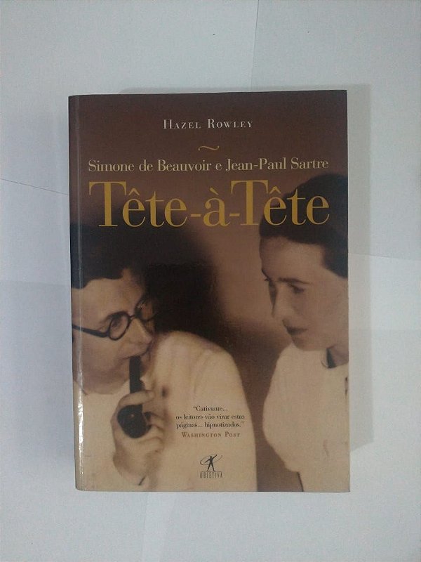 Simone de Beauvoir e Jean-Paul Sartre Tête-à-Tête - Hazel Rowley