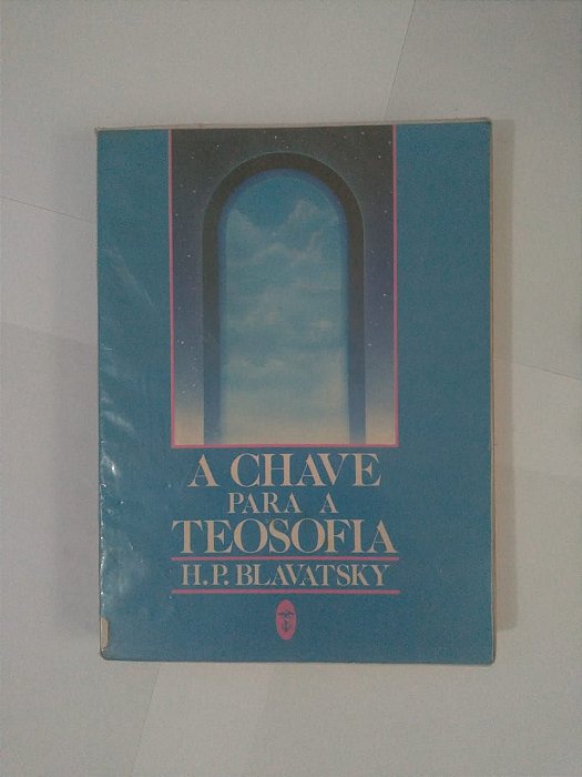 A Chave Para a Teosofia - H. P. Blavatsky