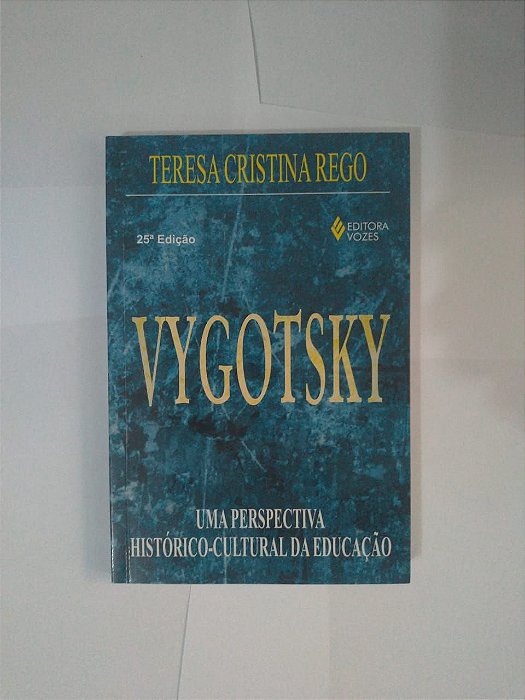 Vygotsky - Teresa Cristina Rego - Uma perspectiva histórico-cultural da educação