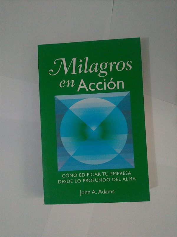 Milagros em Acción - John A. Adams