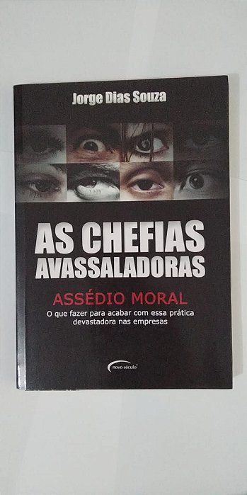 As Chefias Avassaladoras: Assédio Moral - Jorge Dias Souza