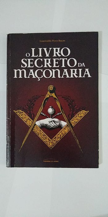 O Livro Secreto da Maçonaria - Lourivaldo Perez Baçan