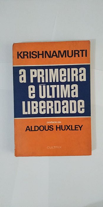 A Primeira e Última Liberdade J. Krishnamurti