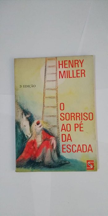 O Sorriso ao Pé da Escada - Henry Miller