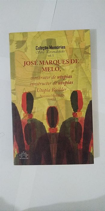 Coleção Memórias Vol. 1: José Marques de Melo - Antonio Hohlfeldt