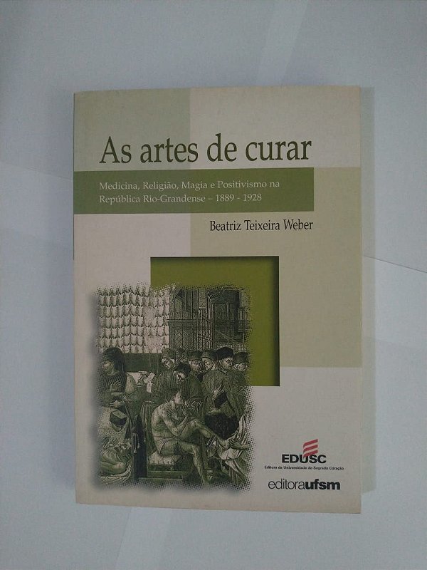 As Artes de Curar - Beatriz Teixeira Weber