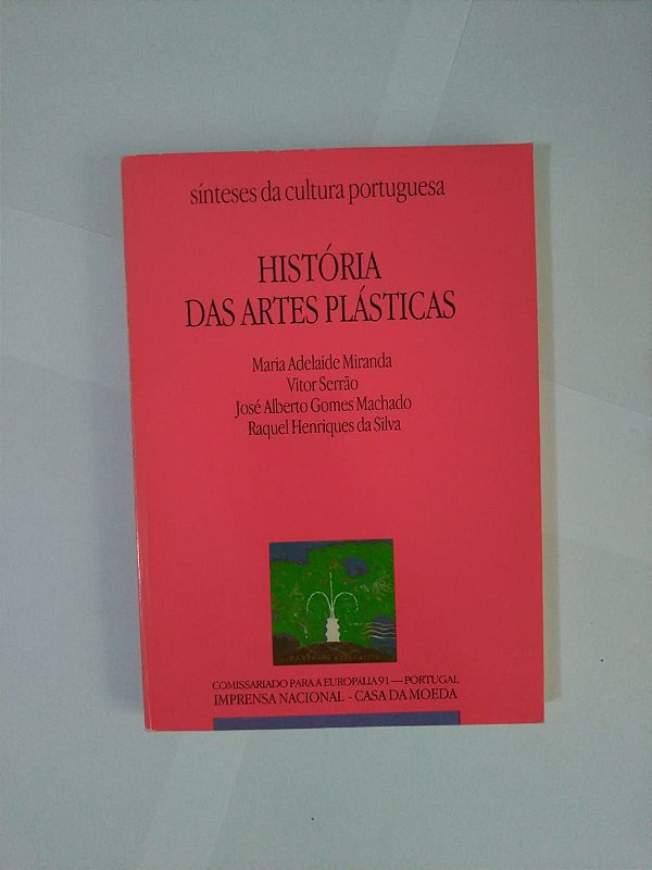 História das Artes Plásticas - Maria Adelaide Miranda. Vitor Serrão, entre outros