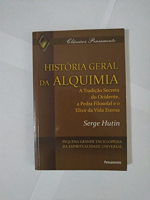 História Geral da Alquimia - Serge Hutin (Clássicos Pensamento)
