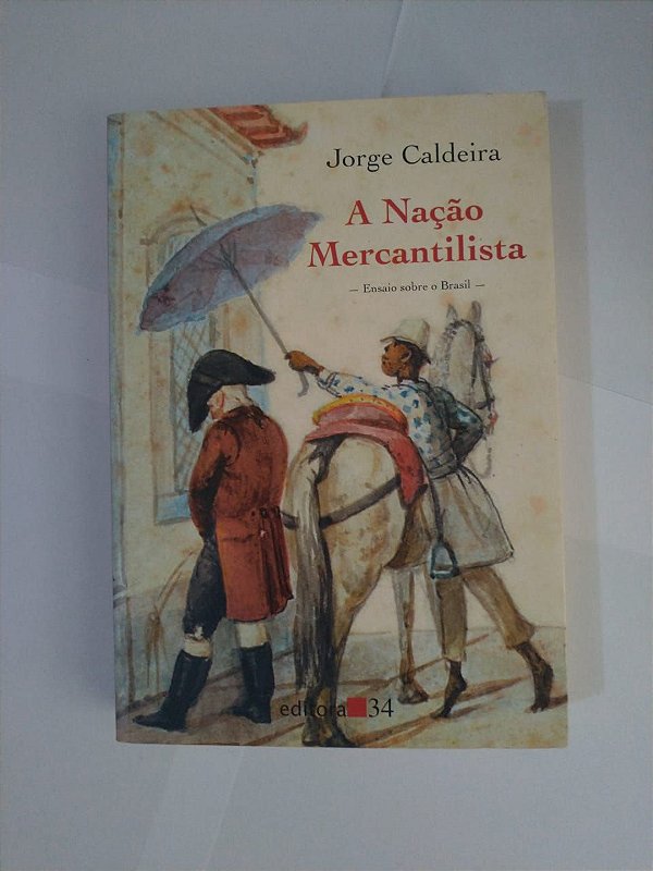 A Nação Mercantilista - Jorge Caldeira