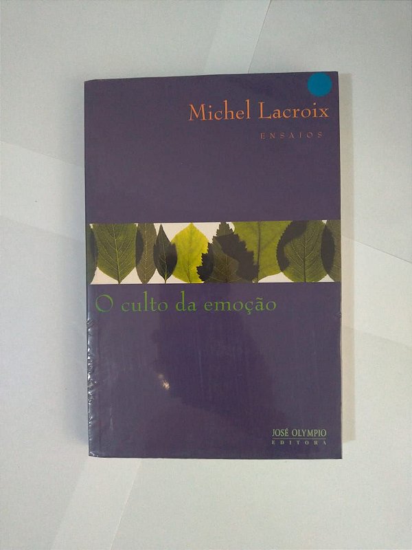 O Culto da Emoção - Michel Lacroix