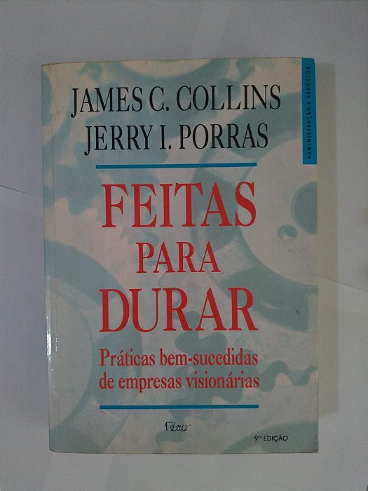 Feitas para Durar - James C. Collins e Jerry I. Porras