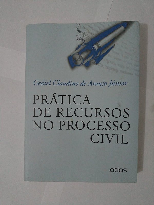 Prática de Recursos no Processo Civil - Gediel Claudino de Araujo Júnior