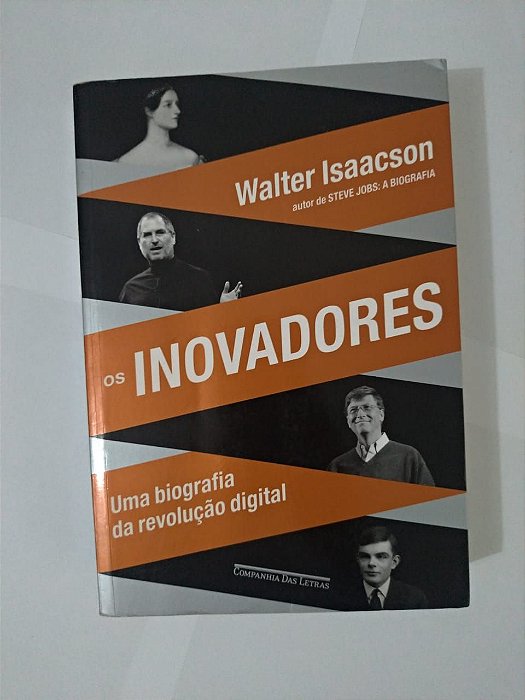 Os Inovadores - Walter Isaacson - Uma Biografia da revolução digital