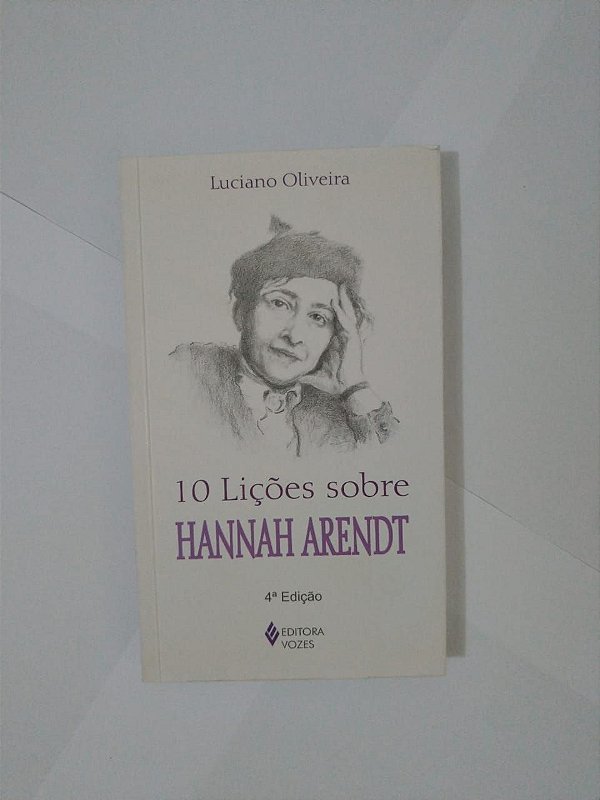 10 Lições Sobre Hannah Arendt - Luciano Oliveira