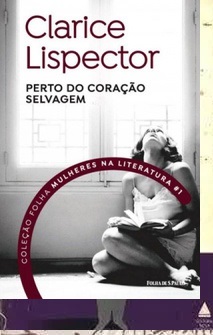 Perto do Coração Selvagem - Clarice Lispector - Mulheres na Literatura Folha