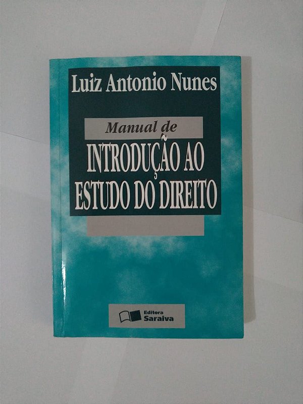 Manual de Introdução ao Estudo do Direito - Luiz Antonio Nunes