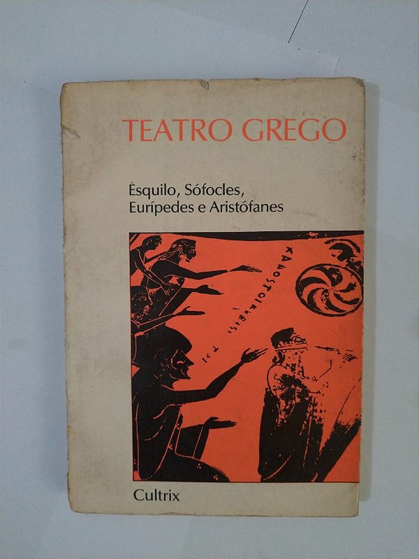 Teatro Grego - Ésquilo, Sófocles, Eurípedes e Aristófanes