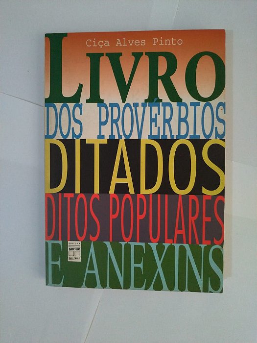 Livro dos Provérbios, Ditados, Ditos Populares e Anexins - Ciça Alves Pinto