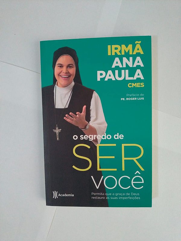 O Segredo de Ser Você - Irmã Ana Paula