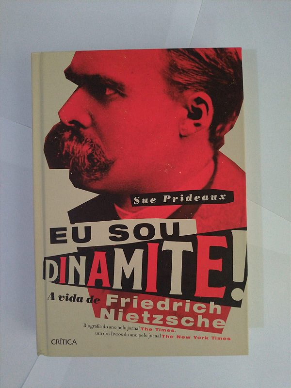 Eu Sou Dinamite! A Vida de Friedrich Nietzsche - Sue Prideaux
