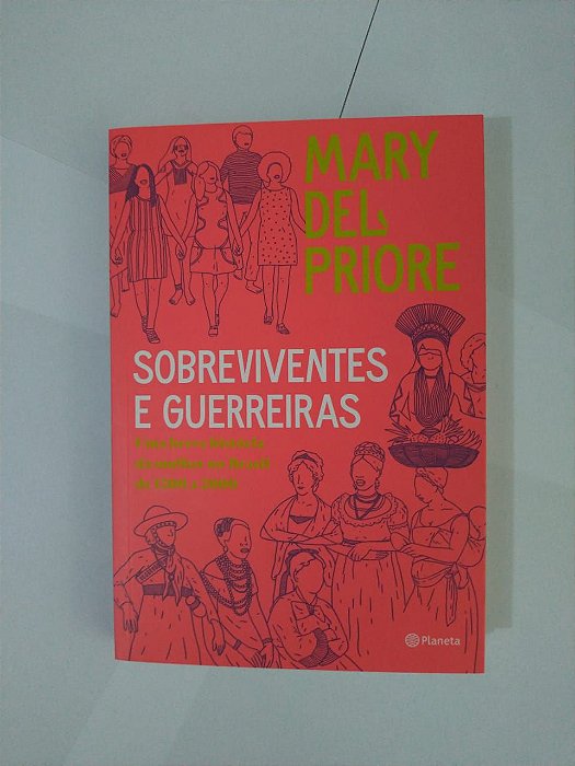 Sobreviventes e Guerreiras - Mary Del Priore