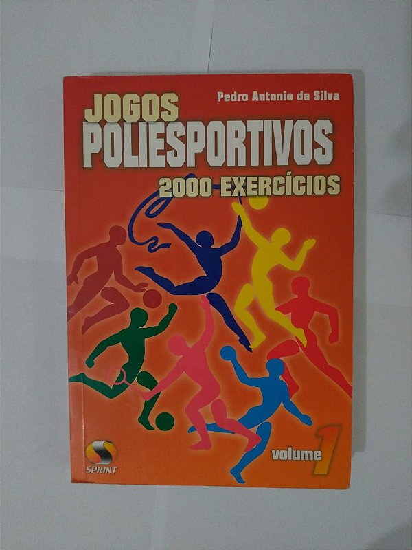Jogos Poliesportivos: 200 Exercícios - Pedro Antonio da Silva