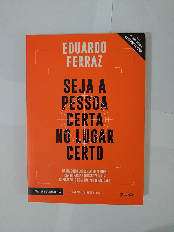 Seja a Pessoa Certa no Lugar Certo - Eduardo Ferraz