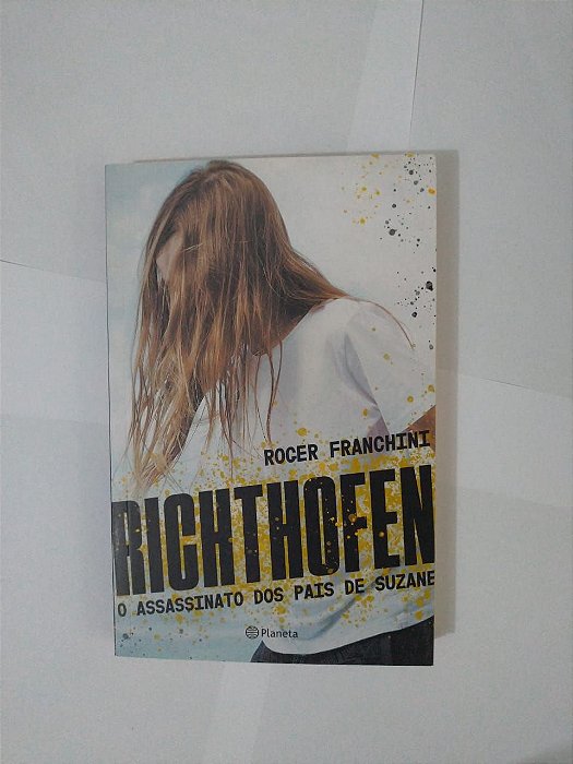 Richthofen O Assassinato dos Pais de Suzane - Roger Franchini
