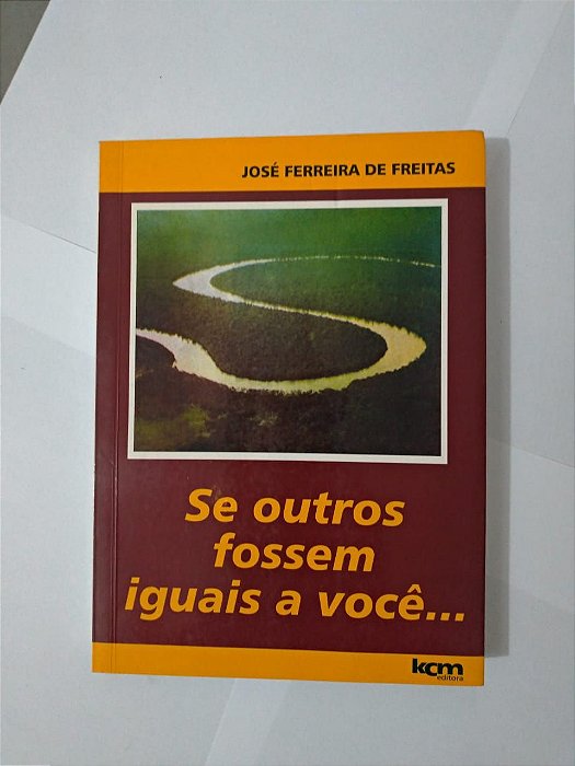 Se Outro Fossem Iguais a Você - José ferreira de freitas