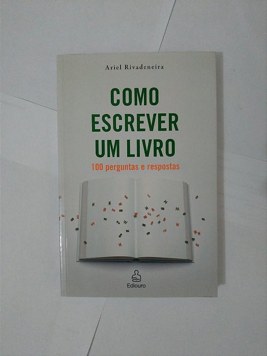 Como Escrever Um Livro: 100 Perguntas e respostas - Ariel Rivadeneira