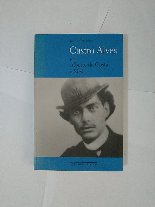 Castro Alves - Alberto da Costa Silva (Perfis Brasileiros)