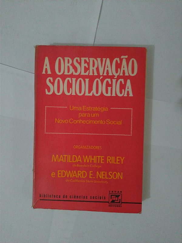 A Observação Sociológica - Matilda White Riley e Edward E. Nelson