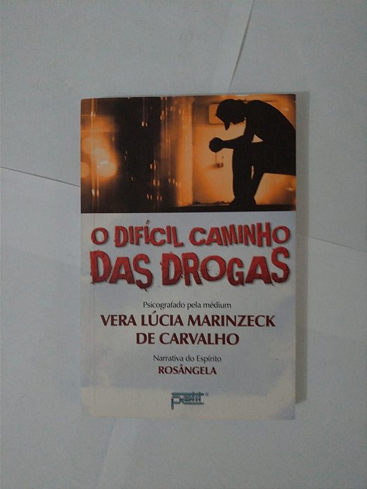 O Difícil Caminho das Drogas - Vera Lúcia Marinzeck de Carvalho