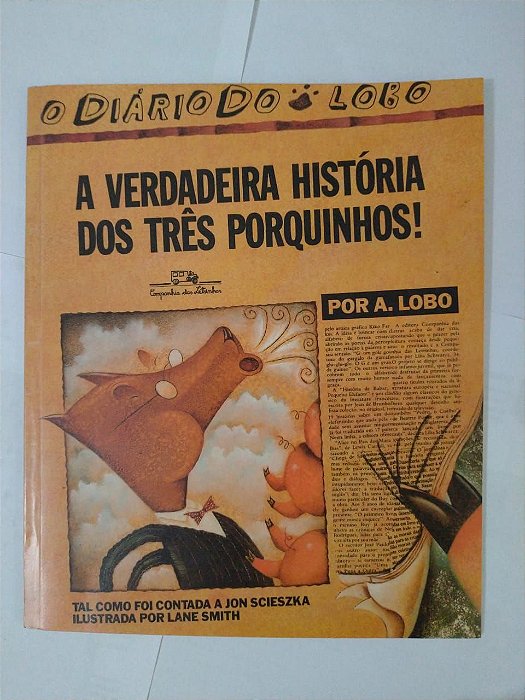 A Verdadeira História dos Três Porquinhos! - A. Lobo