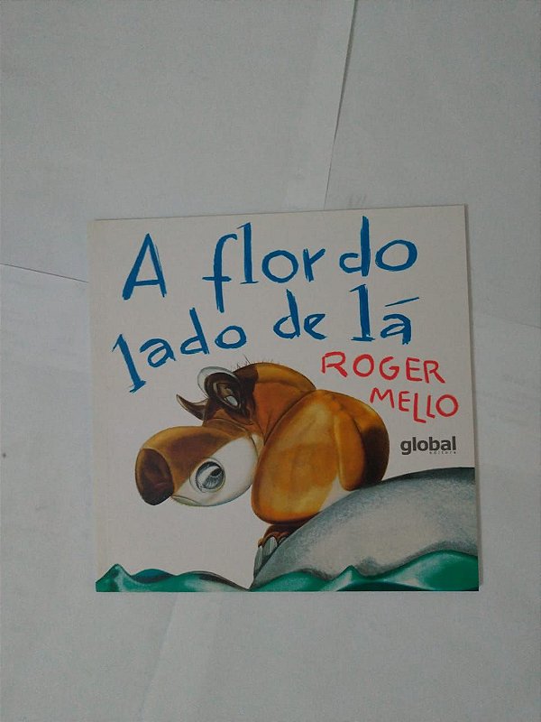 A Flor do Lado de Lá - Roger Mello