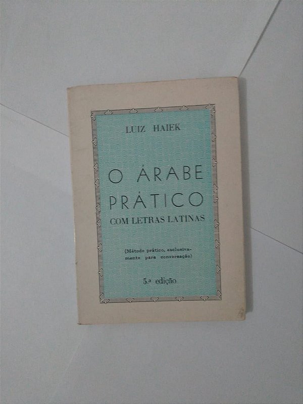 O Árabe Prático Com Letras Latinas - Luiz Haiek